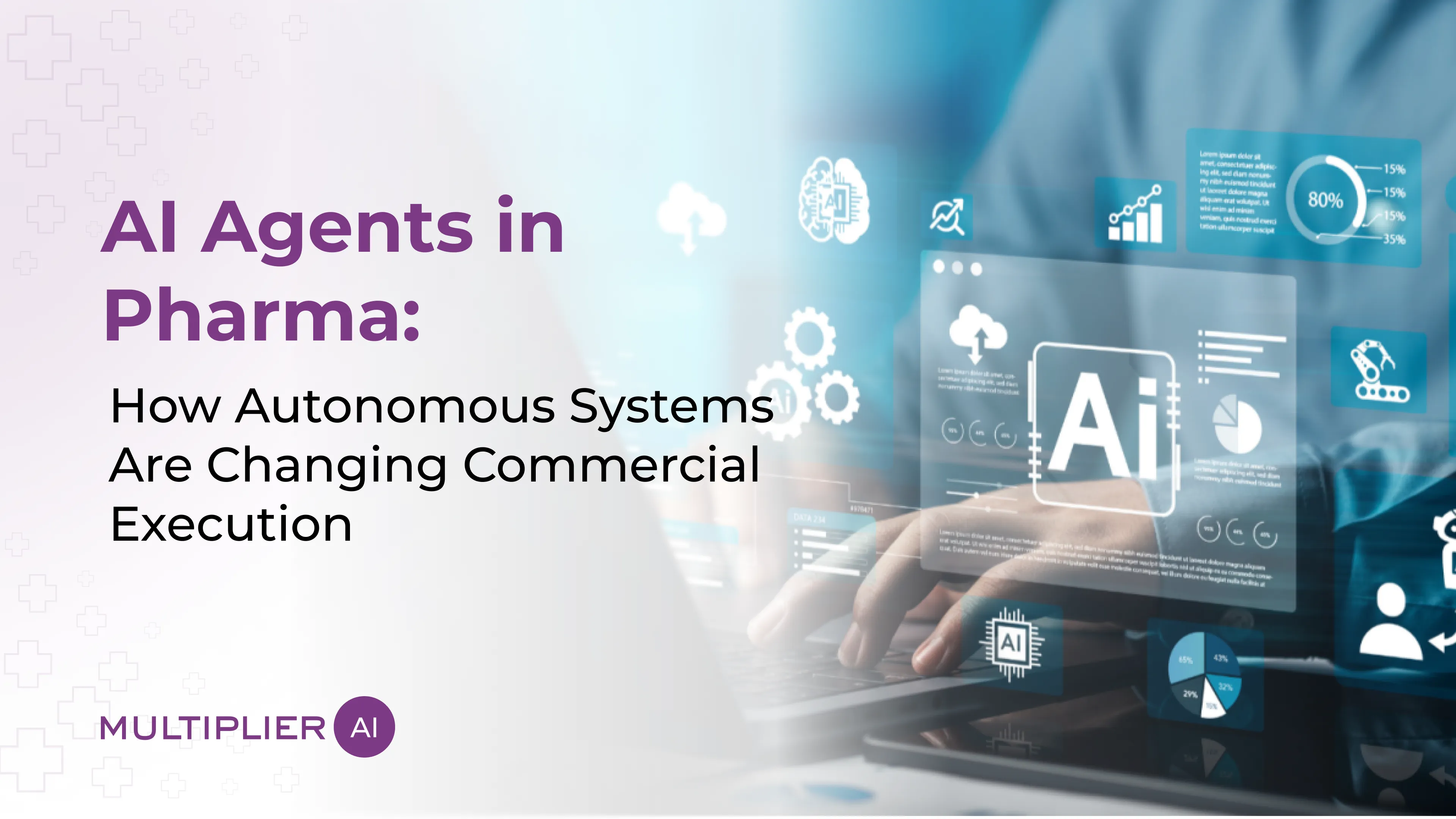 AI Agents in Pharma: How Autonomous Systems Are Changing Commercial Execution