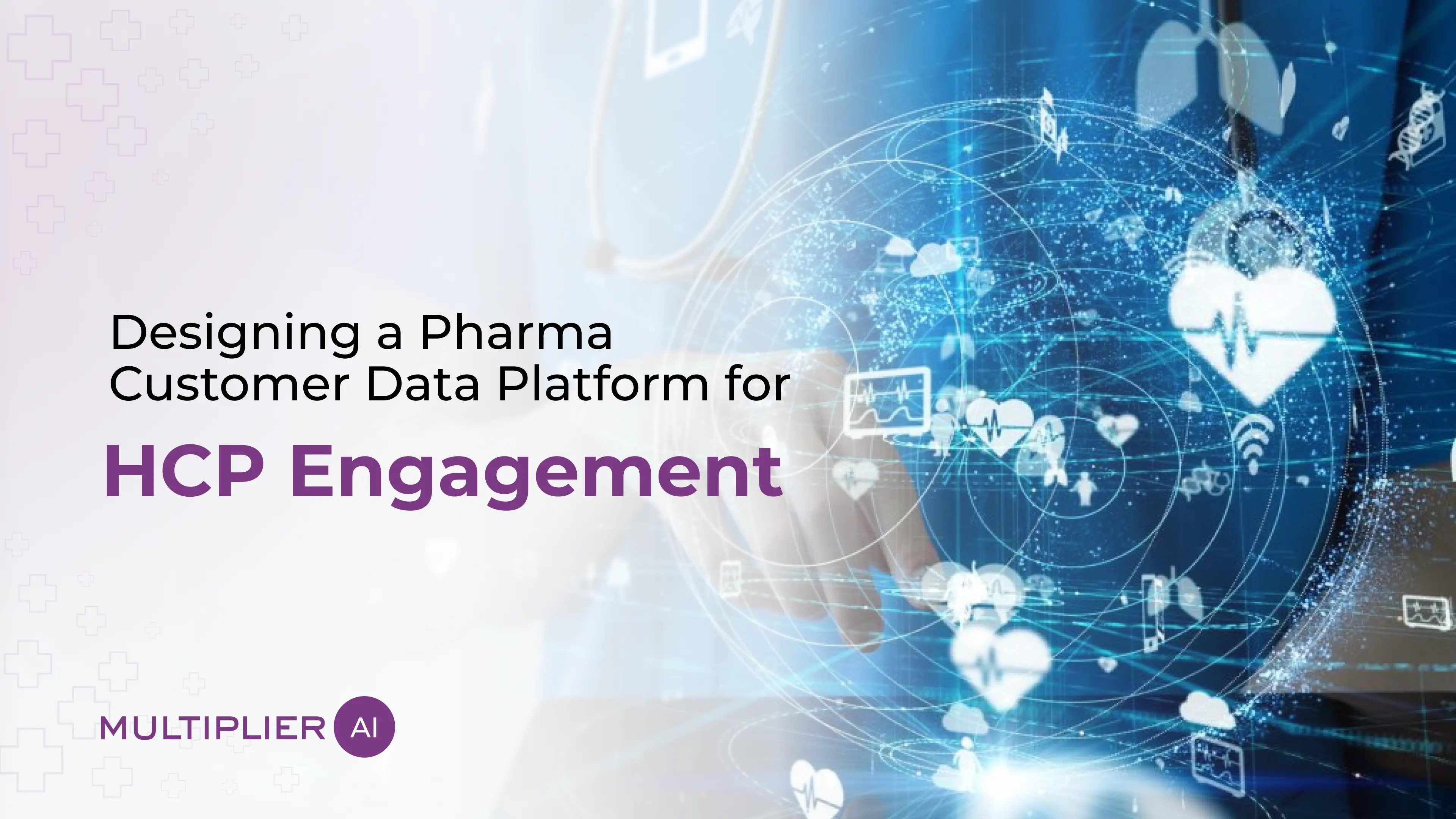 Designing a Pharma Customer Data Platform for HCP Engagement