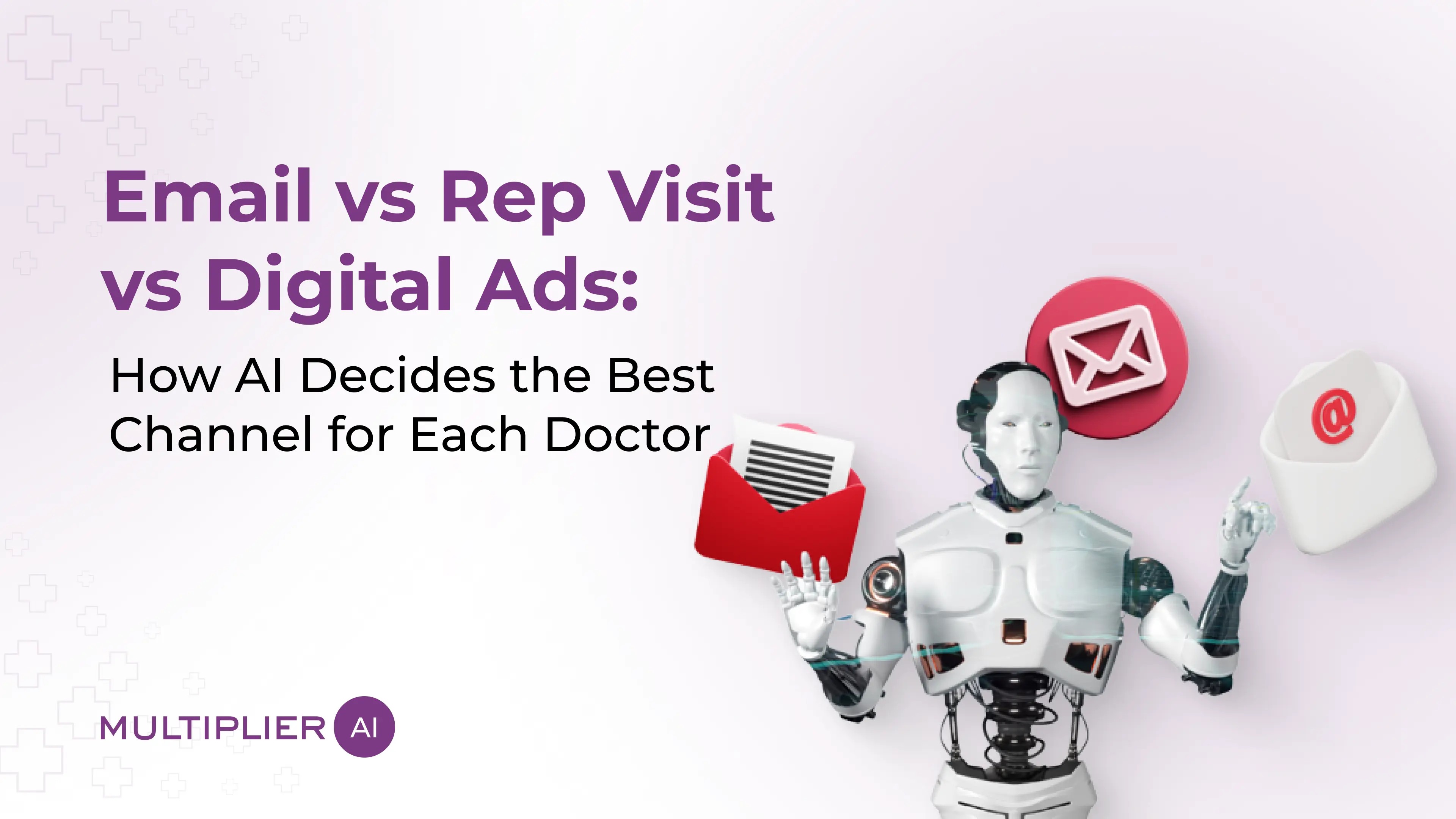 Email vs Rep Visit vs Digital Ads: How AI Decides the Best Channel for Each Doctor