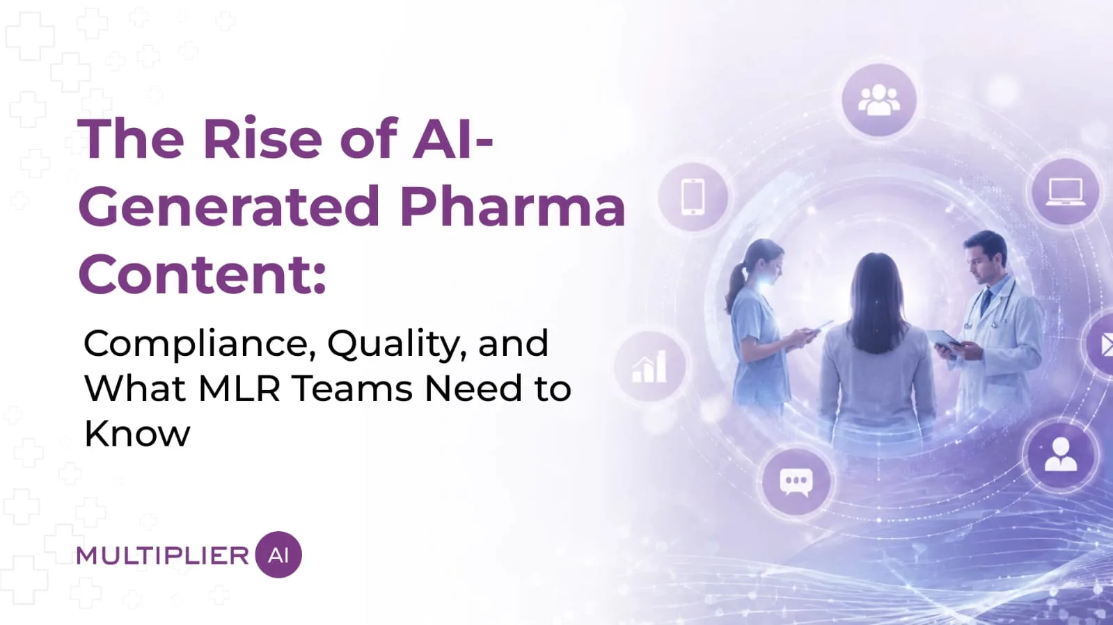 The Rise of AI-Generated Pharma Content: Compliance, Quality, and What MLR Teams Need to Know