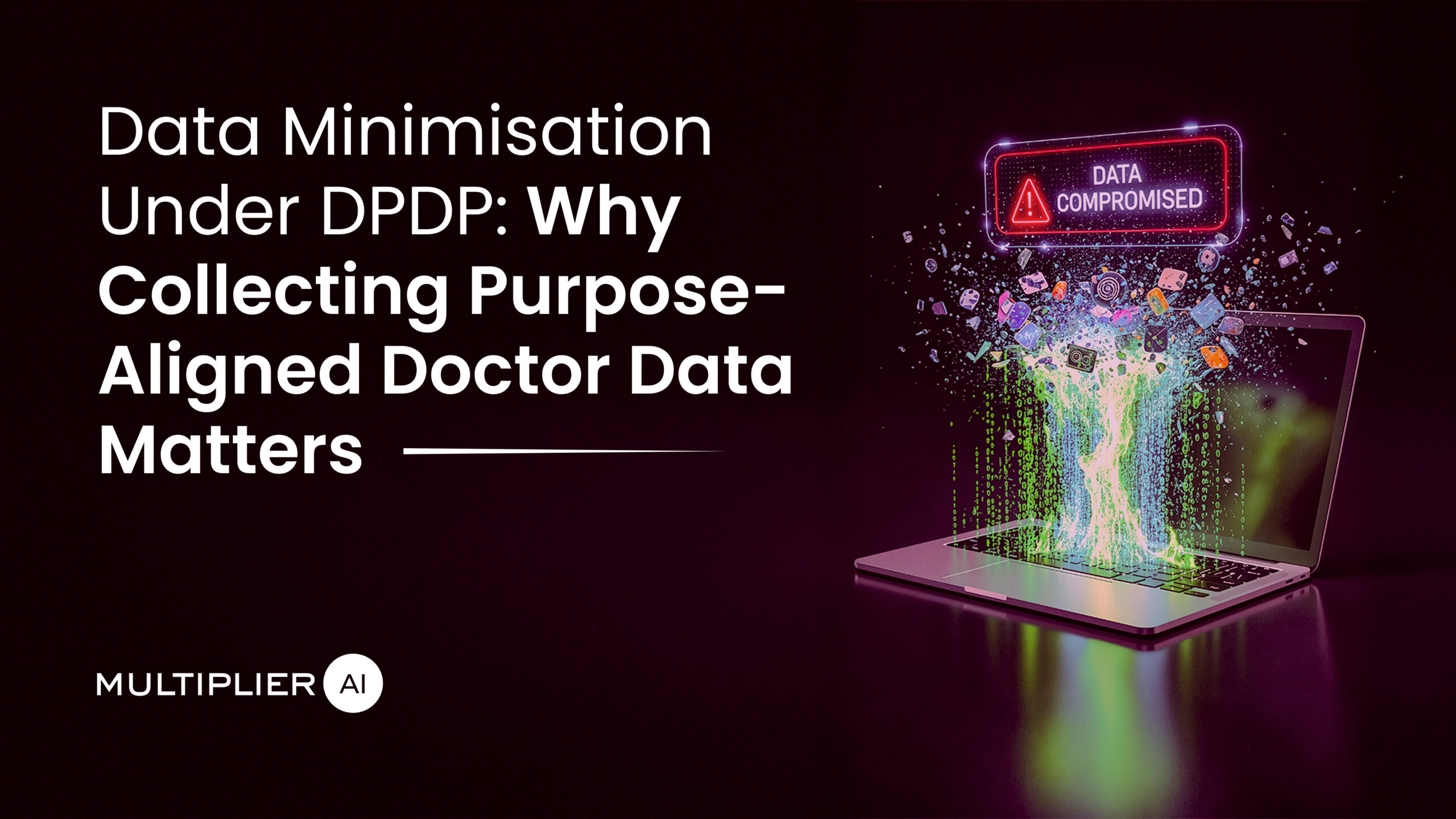 Data Minimisation Under DPDP: Why Collecting Purpose-Aligned Doctor Data Matters?