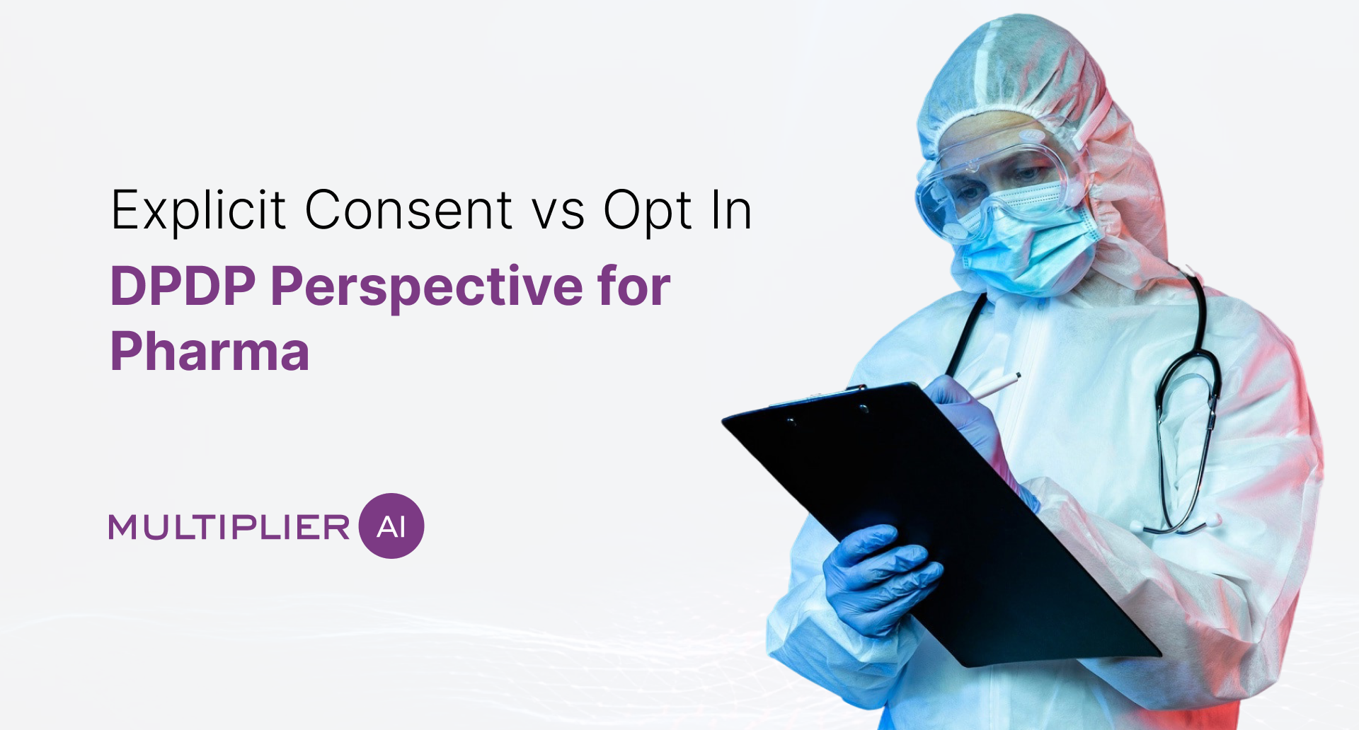Explicit Consent vs Opt In: DPDP Perspective for Pharma