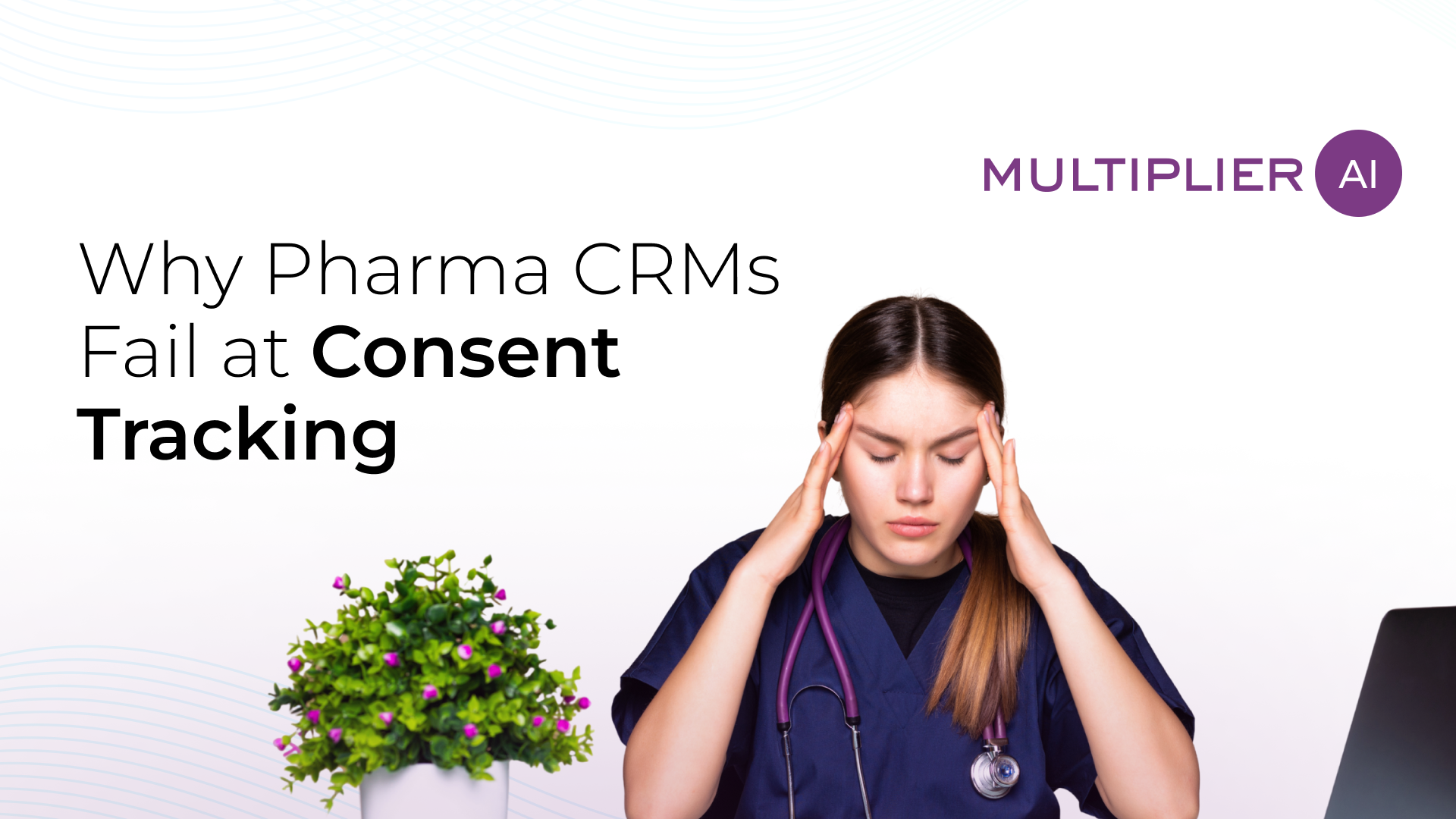 Why Pharma CRMs Fail at Consent Tracking ?